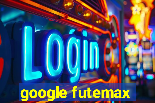 google futemax